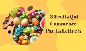 8 Fruits qui commence par la lettre K